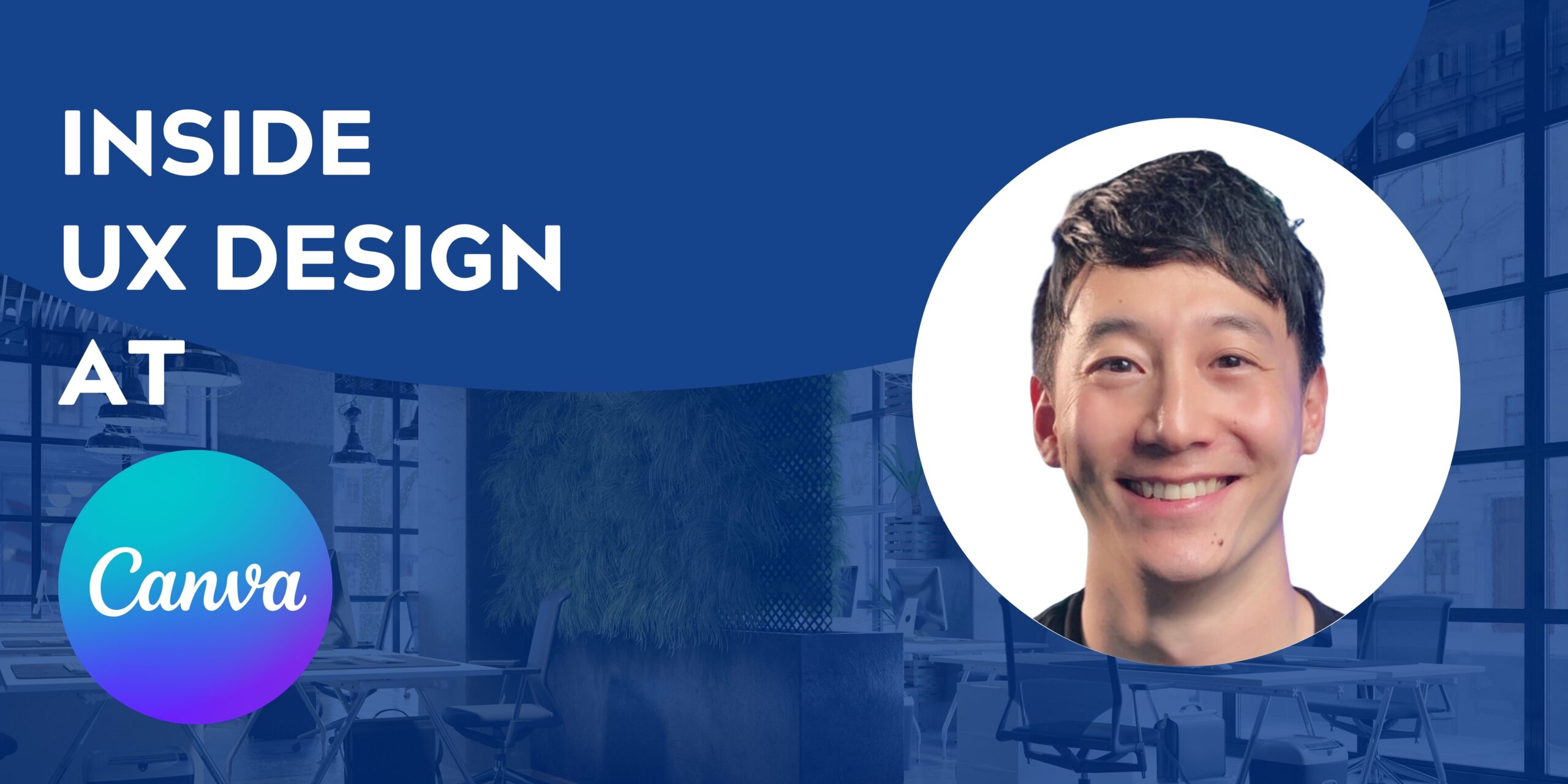 UX Research at Canva: Lessons from Warner Wong